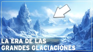 Edades de las glaciaciones planetarias El INCREÍBLE momento en que la Tierra era una bola de nieve [upl. by Llekcir173]