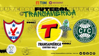 ÁGUIA DE MARABÁ X CORITIBA AOVIVO COPA DO BRASIL 1ª FASE  RÁDIO TRANSAMÉRICA CURITIBA 22022024 [upl. by Aneerahs]