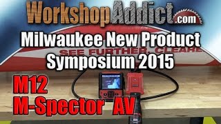 M12 Next Gen MSpector AV  Milwaukee New Product Symposium 2015 [upl. by Yerfoeg]