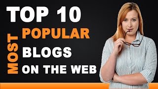 Top 10 Most Popular Blogs on the Web [upl. by Yleoj]