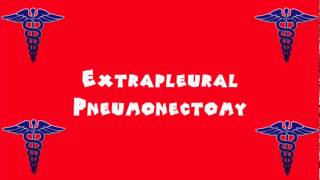 Pronounce Medical Words ― Extrapleural Pneumonectomy [upl. by Renwick]