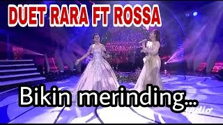 Bikin merinding Rara feat Rossa Hati yang terpilih  da Asia 4 [upl. by Nwadrebma]