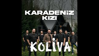 Koliva  Karadeniz Kızı [upl. by Skelly]