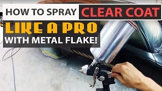 How To Spray Clear Coat Like a PRO  With Metal Flake [upl. by Woehick242]