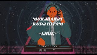 Mukarakat  Kuda Hitam  Lirik [upl. by Netnerb927]