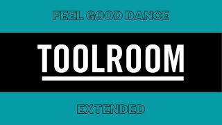 Toolroom Feel Good Dance Extended July 2024 [upl. by Hairaza]