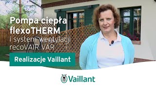 Realizacje Vaillant – pompa ciepła flexoTHERM i system wentylacji recoVAIR VAR – Vaillant Polska [upl. by Gennie]