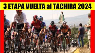 3 ETAPA VUELTA al TACHIRA 2024 COLOMBIA ¿RECUPERA LIDERATO HOY [upl. by Kerrie845]