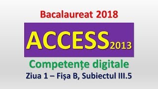 ACCESS 2013  Competente digitale 2018  Ziua 1 subiectul III5 [upl. by Ardnauq]