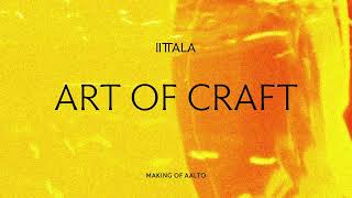 Art of Craft  Making of Aalto [upl. by Ybhsa933]