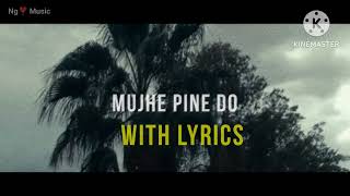 Mujhe pine Do With Lyrics  Recreate Virsion Ng❣️ Music [upl. by Ilesara]