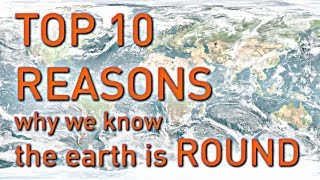 TOP 10 REASONS Why We Know the Earth is Round [upl. by Saville]