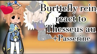 Burttefly reing react to Thesseus aus Passerine animaticmy au [upl. by Suzann]