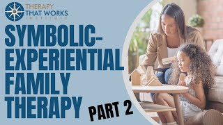 SymbolicExperiential Family Therapy  Part 2 [upl. by Anizor]