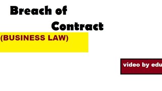 Breach Of Contract and its types Business Law [upl. by Grissom]