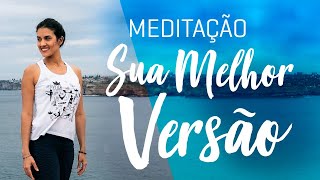 Meditação  ACESSE sua MELHOR VERSÃO e POTENCIAL [upl. by Yeldar]