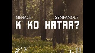 K Ko Hatar  Menace X Symfamous  The Underdogs [upl. by Maurreen]