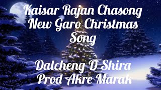 Kaisar Rajan chasong New Garo Christmas song Prod Akre Marak [upl. by Ide]