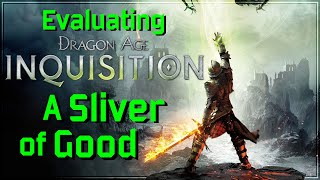 Evaluating Dragon Age Inquisition  A Sliver of Good [upl. by Annalee]