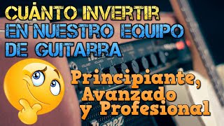 Qué Guitarra COMPRAR si eres Principiante Aficionado o Profesional 🤔 ¿Cuánto DINERO Invertir [upl. by Eicarg]