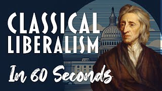 Classical Liberalism explained in 60 seconds [upl. by Edlin]