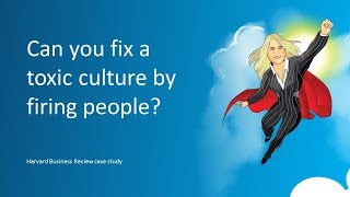 Can you fix a toxic culture without firing people Comment on HBR article [upl. by Garner]