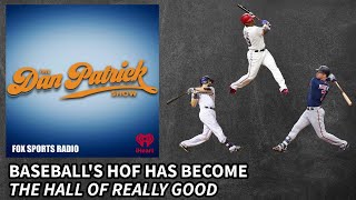 Dan Patrick  Baseball HOF Has Become The Hall of Really Good [upl. by Nawrocki]