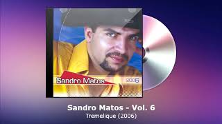 Sandro Matos Vol 6  Tremelique 2006  FORRODASANTIGASCOM [upl. by Carthy]