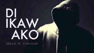 Di ikaw ako  Dello ft Yawasap [upl. by Anaidiriv546]