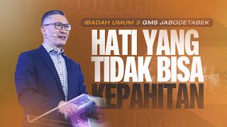 IBADAH UMUM 3 GMS JABODETABEK 21 MEI 2023  HATI YANG TIDAK BISA KEPAHITAN  PS PHILIP MANTOFA [upl. by Ragas]