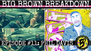 Big Brown Breakdown  Episode 11 Phil Davis [upl. by Heydon]