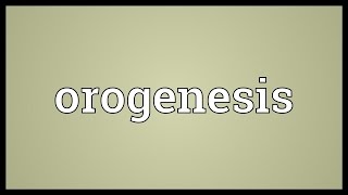 Orogenesis Meaning [upl. by Kalie488]