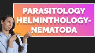 Parasitology Helminths Medical HelminthologyNematoda morphologyHelminthology microbiology [upl. by Dib]