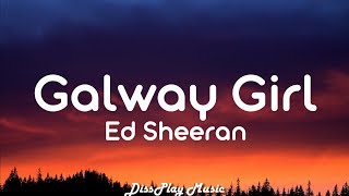 Ed Sheeran  Galway Girl lyrics [upl. by Birkle]