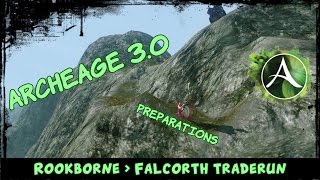 ARCHEAGE 30 preparations  Rookborne to Falcorth traderun [upl. by Naeruat]