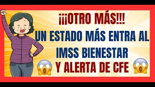 ✅💥EXCELENTE NOTICIA✅💥UN ESTADO MÁS SE UNE AL IMSS BIENESTAR TE DECIMOS CUAL✅💥ADEMÁS ALERTA DE CFE✅💥 [upl. by Navi]