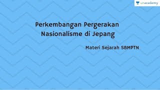 Perkembangan Pergerakan Nasionalisme di Jepang Sejarah  SBMPTN UN SMA [upl. by Ping]