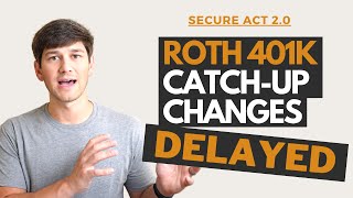 2024 Roth 401k Catch Up Contribution Rule DELAYED SECURE Act 20 [upl. by Keen]