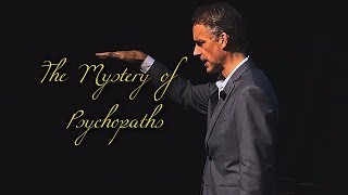 The Mystery of Psychopaths  Jordan Peterson [upl. by Farrow]