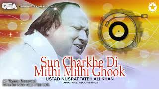 Sun Charkhe Di Mithi Mithi Ghook  Ustad Nusrat Fateh Ali Khan  Complete Version  OSA Worldwide [upl. by Dorolisa]