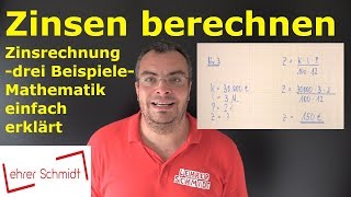 Zinsen berechnen  drei Beispielaufgaben  Zinsrechnung  ganz einfach erklärt  Lehrerschmidt [upl. by Iel]