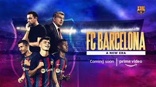 FC Barcelona  A New Era  Official Trailer  Coming Soon On Prime Video [upl. by Odelle884]