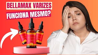 BELLAMAX VARIZES Realmente Funciona Veja isso [upl. by Nesto850]