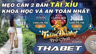 thabet  Kiến thức tài xỉu thabet  Cách cân 2 bàn tài xỉu khoa học và an toàn với thabet 2024 [upl. by Bertold]