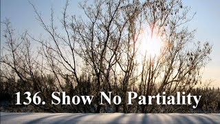 136 Show No Partiality [upl. by Randa5]