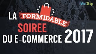 La Formidable Soirée du Ecommerce 2017 [upl. by Yssak]