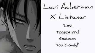 Levi Ackerman X Listener Anime ASMR “Levi Teases and Seduces You Slowly” [upl. by Yannodrahc]