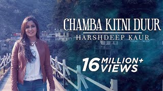 Chamba Kitni Duur Full Video  Himachali Folk Song  Harshdeep Kaur [upl. by Nakeber354]