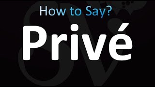 How To Pronounce Privé French [upl. by Nnainot]