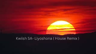 kwiish SA  LiYoshona feat Njelic Malumnator amp De Mthuda House Version [upl. by Lavern873]